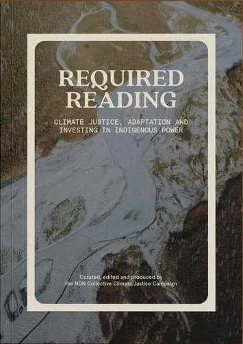Cover of Required Reading: Climate Justice, Adaptation and Investing in Indigenous Power